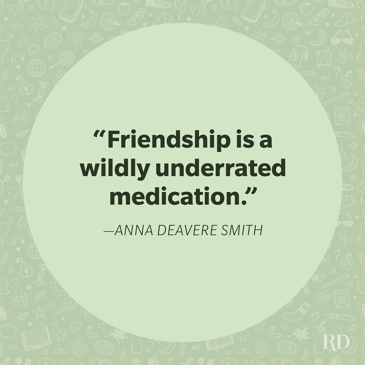 Quote displayed reads: â€œFriendship is a wildly underrated medication.â€ â€”Anna Deavere Smith, against a light green background with subtle icons.